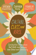 Culture, class, and race : constructive conversations that unite and energize your school and community / Brenda CampbellJones, Shannon Keeny, Franklin CampbellJones.