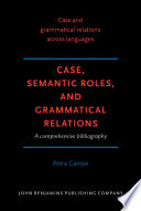 Case, semantic roles, and grammatical relations : a comprehensive bibliography / Petra Campe.