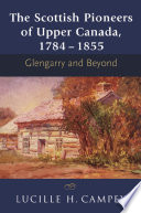 The Scottish pioneers of Upper Canada, 1784-1855 : Glengarry and beyond /