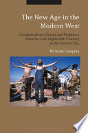 The New Age in the modern West : counter-culture, utopia and prophecy from the late eighteenth century to the present day /