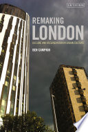 Remaking London : Decline and Regeneration in Urban Culture.