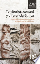 Territorios, control y diferencia étnica : comunidades negras e indígenas frente al despojo en el norte del Cauca /