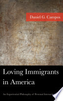 Loving immigrants in America : an experiential philosophy of personal interaction /