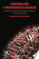 Cooperación y preferencias sociales : análisis económico sobre altruismo, justicia, confianza e equidad /