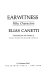 Earwitness : fifty characters / Elias Canetti ; translated from the German by Joachim Neugroschel.