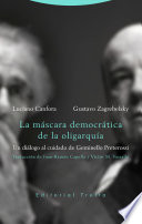 La mascara democratica de la oligarquia : un dialogo al cuidado de Geminello Preterossi /