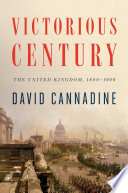 Victorious century : the United Kingdom, 1800-1906 / David Cannadine.