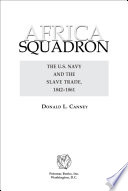 Africa Squadron : the U.S. Navy and the slave trade, 1842-1861 / Donald L. Canney.