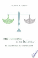 Environment in the balance : the green movement and the Supreme Court /