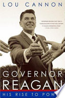 Governor Reagan : his rise to power /