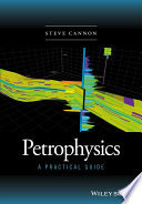 Petrophysics : a practical guide / by Steve Cannon.