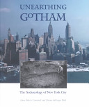 Unearthing Gotham : the archaeology of New York City /