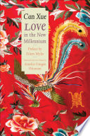 Love in the new millennium / Canxue ; forward by Eileen Myles ; translated from the Chinese by Annelise Finegan Wasmoen.