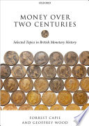 Money over two centuries : selected topics in British monetary history, 1870-2010 /