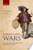 England's culture wars : Puritan Reformation and its enemies in the interregnum, 1649-1660 / Bernard Capp.