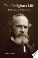 The religious life : the insights of William James /