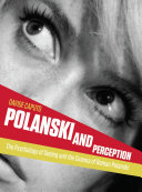 Polanski and perception : the psychology of seeing and the cinema of Roman Polanski /