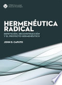 Hermeneutica radical : repeticion, deconstruccion y el proyecto hermeneutico /