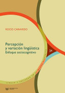 Percepcion y variacion linguistica : enfoque sociocognitivo /