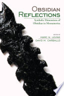 Obsidian reflections : symbolic dimensions of obsidian in Mesoamerica /