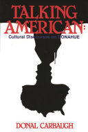 Talking American : cultural discourses on Donahue /