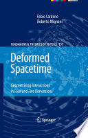 Deformed Spacetime : Geometrizing Interactions in Four and Five Dimensions /