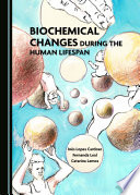 Biochemical changes during the human lifespan / by Inês Lopes Cardoso, Fernanda Leal and Catarina Lemos