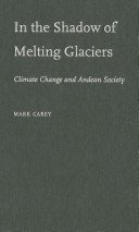 In the shadow of melting glaciers : climate change and Andean society /