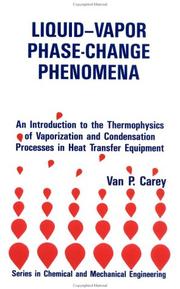 Liquid-vapor phase-change phenomena : an introduction to the thermophysics of vaporization and condensation processes in heat transfer equipment /