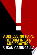 Addressing rape reform in law and practice / Susan Caringella.