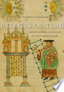 Palaces of time : Jewish calendar and culture in early modern Europe / Elisheva Carlebach.