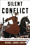 Silent conflict : a hidden history of early Soviet-Western relations /