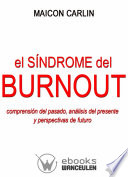 El sindrome de Burnout : comprension del pasado, analisis del presente y perspectivas de futuro / Maicon Carlin.