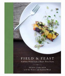 Field & feast : sublime food from a brave new farm /