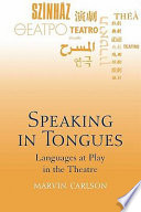 Speaking in tongues : language at play in the theatre /