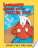 Loudmouth George and the fishing trip /