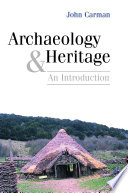 Archaeology and heritage an introduction / John Carman.