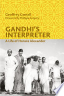 Gandhi's interpreter : a life of Horace Alexander /