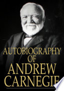 The autobiography of Andrew Carnegie /