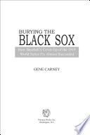 Burying the Black Sox : how baseball's cover-up of the 1919 World Series fix almost succeeded /