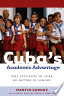 Cuba's academic advantage : why students in Cuba do better in school /