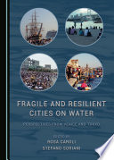 Fragile and Resilient Cities on Water : Perspectives from Venice and Tokyo.