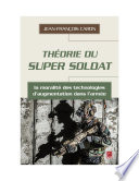 Theorie du super soldat : la moralite des technologies d'augmentation dans l'armee / Jean-Francois Caron.