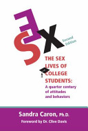 The sex lives of college students : a quarter century of attitudes and behaviors / Sandra Caron ; foreword by Clive Davis ; illustrated by Val Ireland.