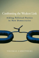 Confronting the weakest link : aiding political parties in new democracies /