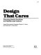 Design that cares : planning health facilities for patients and visitors / Janet Reizenstein Carpman, Myron A. Grant, and Deborah A. Simmons.