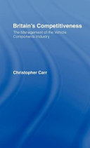 Britain's competitiveness : the management of the vehicle component industry /