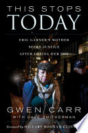 This stops today : Eric Garner's mother seeks justice after losing her son / Gwen Carr with Dave Smitherman.