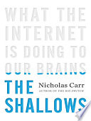 The shallows : what the Internet is doing to our brains / Nicholas Carr.