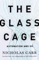 The glass cage : automation and us /